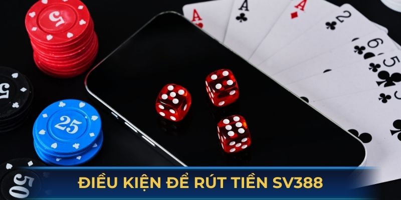 Điều kiện để rút tiền SV388 về tài khoản cá nhân